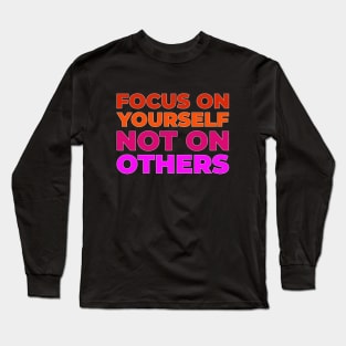 Focus on yourself Long Sleeve T-Shirt